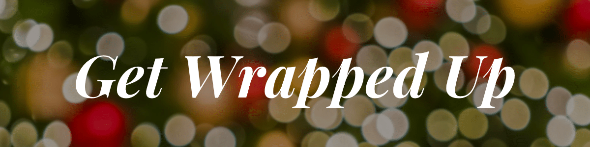 get wrapped up